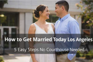 how to get married today without a courthouse appointment los angeles
